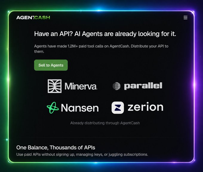 Screenshot of the AgentCash website displaying the headline 'Have an API? AI Agents are already looking for it,' mentioning '1.2M+ paid tool calls,' and featuring logos for Minerva, Parallel, Nansen, and Zerion with a 'Sell to Agents' button.