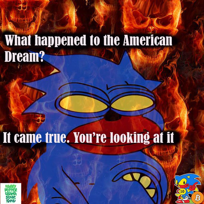 A meme featuring a distressed Sonic the Hedgehog surrounded by flaming skulls reads: 'What happened to the American Dream? It came true. You're looking at it.'