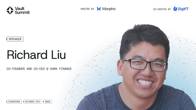 A speaker announcement card for Richard Liu, Co-Founder and Co-CEO of Huma Finance, featuring his photo, at the Vault Summit hosted by Morpho and co-hosted by DigiFT in Singapore on October 9th, 2026.