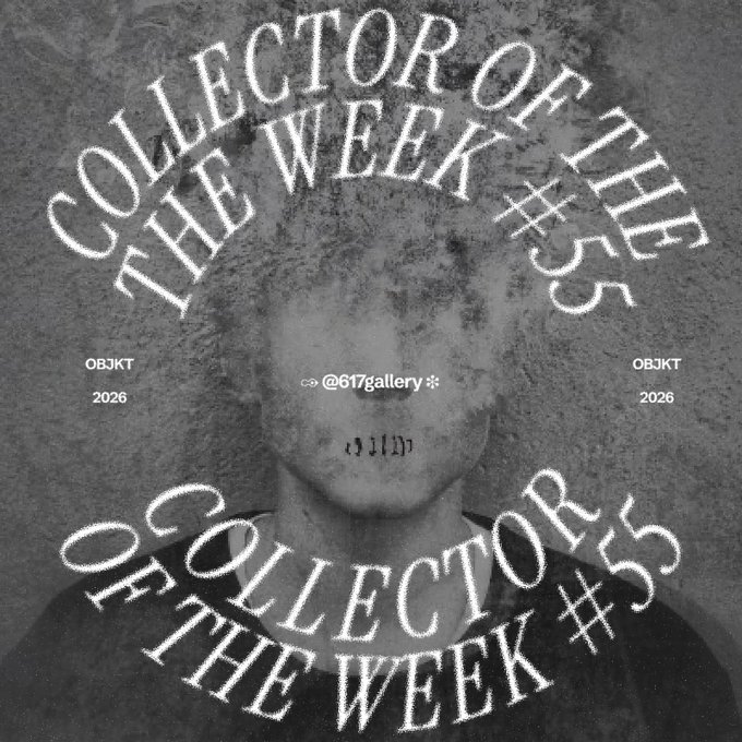 A promotional graphic with the text "COLLECTOR OF THE WEEK #35" and "OBJKT 2026" overlaid on a blurry grayscale portrait, crediting "@617gallery".