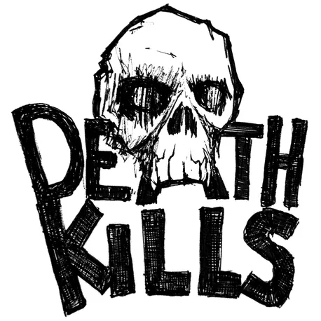 Black and white hand-drawn graphic featuring a skull above the text 'DEATH KILLS'.