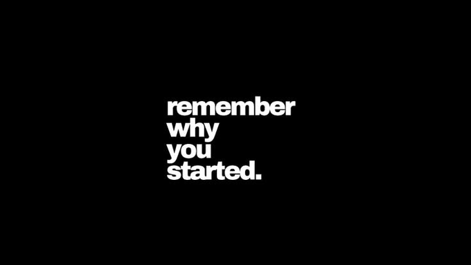 A motivational quote on a black background reads 'remember why you started.' in bold white text.