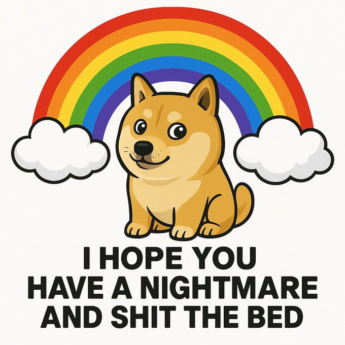 A cartoon dog sits beneath a rainbow and clouds, paired with the text: “I HOPE YOU HAVE A NIGHTMARE AND SHIT THE BED.” The accompanying “Gn” (good night) makes the insulting image feel like a harsh, vulgar twist on a goodnight wish.