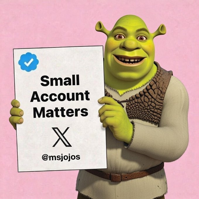 An image of the animated character Shrek holding a sign that reads 'Small Account Matters' with an X (Twitter) logo and the handle '@msjojos' on a pink background.