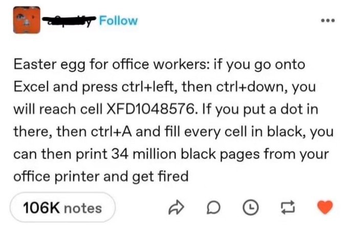 A Tumblr post with 106K notes humorously warns office workers about an Excel "easter egg": navigating to cell XFD1048576, filling it and all cells black, and printing results in 34 million black pages leading to getting fired. The caption "$MfT" appears unrelated to the image's office humor about printer misuse and Excel's sheet limits.