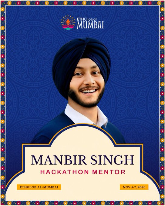 An event poster for 'ETHGlobal MUMBAI' features a smiling man in a turban, labeled 'MANBIR SINGH HACKATHON MENTOR' with the website 'ETHGLOBAL/MUMBAI' and dates 'NOV 5-7, 2026'.