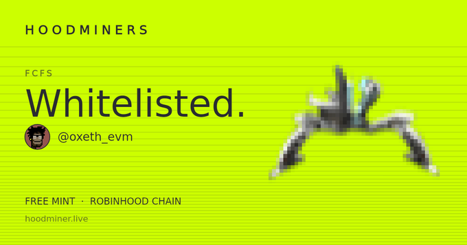 A bright yellow-green promotional graphic for 'HOOMINERS' showing 'FCFS Whitelisted.' with the handle '@oxeth_evm' and 'FREE MINT · ROBINHOOD CHAIN / hoodminer.live', alongside a pixelated mecha-style figure.