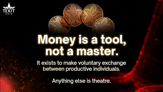 The image features four metallic coins arranged in an arc against a dark red background, with the text: "Money is a tool, not a master. It exists to make voluntary exchange between productive individuals. Anything else is theatre." The TEXIT COIN logo appears in the upper left corner. This aligns with the post's emphasis on fundamental crypto values like PLS, PLSX, and HEX, reinforcing the message that real cryptocurrency should serve as a genuine tool for exchange rather than mere spectacle.