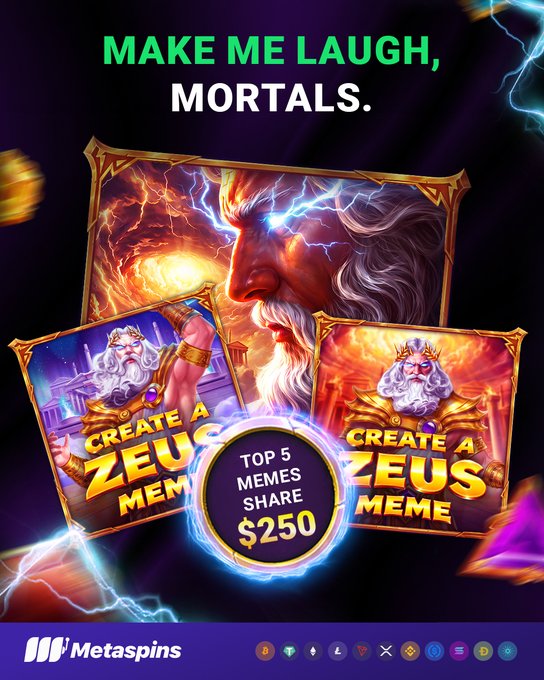 An advertisement for Metaspins reads 'MAKE ME LAUGH, MORTALS.' at the top, featuring Zeus illustrations and text that says 'CREATE A ZEUS MEME' and 'TOP 5 MEMES SHARE $250'.