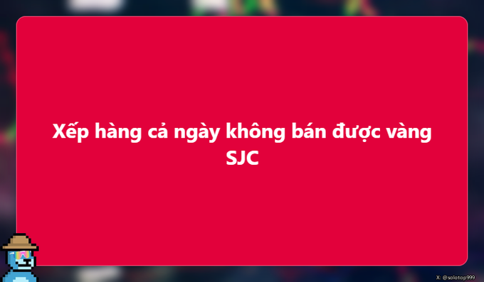 A red slide with Vietnamese text reading 'Xếp hàng cả ngày không bán được vàng SJC', with a pixel art detective character in the corner.