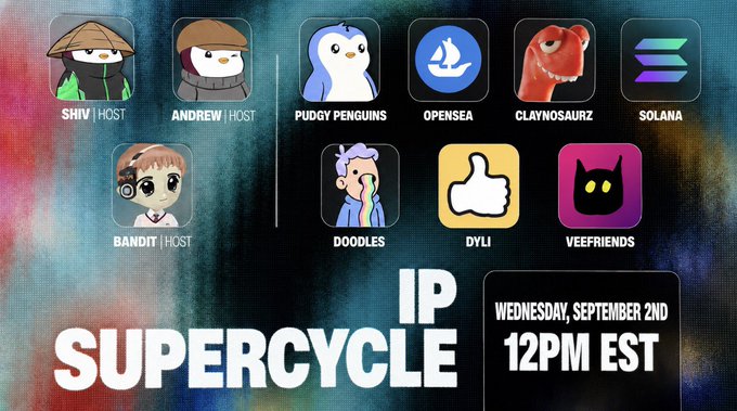 Promotional graphic for "IP Supercycle" on Wednesday, September 2nd at 12PM EST, featuring logos and hosts including Shiv, Andrew, Bandit alongside notable NFT projects like Pudgy Penguins, OpenSea, Claynosaurz, Solana, Doodles, Dyl, and VeeFriends—aligning with the announcement of OpenSea's Collector Park event during NFT NYC and the integration of Solana NFTs.