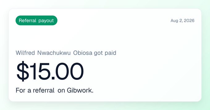 A referral payout notification dated Aug 2, 2026, stating 'Wilfred Nwachukwu Obiosa got paid $15.00 for a referral on Gibwork.'