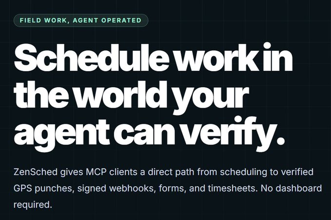 An advertisement reads 'FIELD WORK, AGENT OPERATED' above large text stating 'Schedule work in the world your agent can verify,' followed by a description of ZenSched for MCP clients that offers GPS punches, signed webhooks, forms, and timesheets.