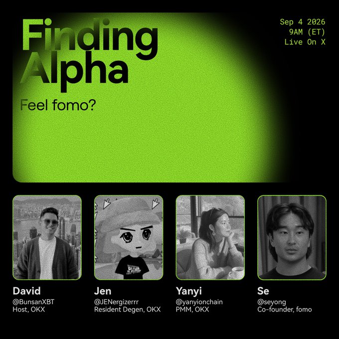 A promotional graphic for "Finding Alpha" featuring a bold green title and the tagline "Feel fomo?" with event details "Sep 4 2026, 9AM (ET), Live On X" in the top right. Below are black-and-white headshots of four speakers—David (@BunsanXBT, Host, OKX), Jen (@JENergizerr, Resident Degen, OKX), Yanyi (@yanyionchain, PMM, OKX), and Se (@seyong, Co-founder, fomo)—teasing an X Space discussion about the evolution of onchain trading from memes to RWAs and AI.