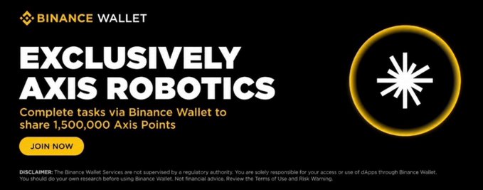 A Binance Wallet advertisement offers 'EXCLUSIVELY AXIS ROBOTICS' with a prompt to 'Complete tasks via Binance Wallet to share 1,500,000 Axis Points' and a 'JOIN NOW' button.