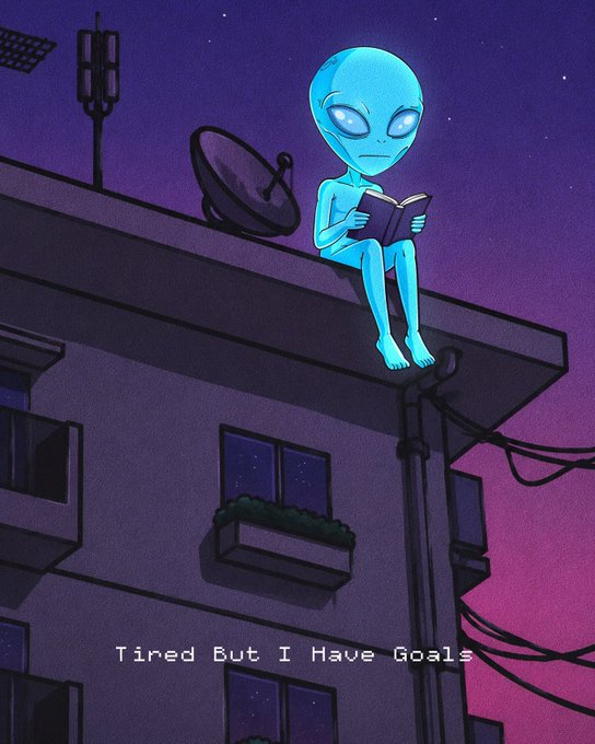 A cartoon illustration of a glowing blue alien sitting on a rooftop at night, reading a book next to a satellite dish, with the text 'Tired But I Have Goals' below.