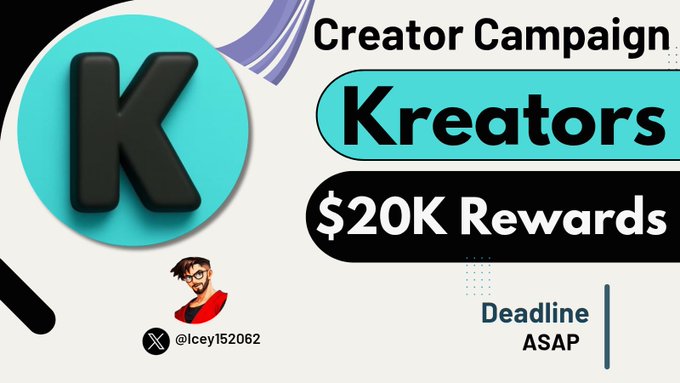 A promotional banner for a 'Creator Campaign' featuring 'Kreators' with '$20K Rewards', a large 'K' logo, and a deadline marked 'ASAP', tagged @Icey152062.