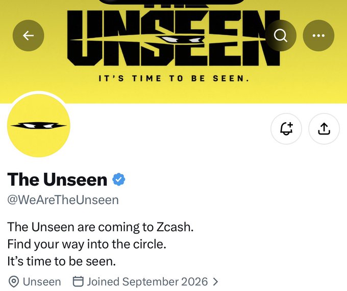 The image shows a Twitter/X profile for "The Unseen" (@WeAreTheUnseen), featuring a yellow banner with bold black text reading "UNSEEN" and "IT'S TIME TO BE SEEN." The bio states the project is "coming to Zcash" and invites users to "find your way into the circle," aligning with the post highlighting it as an early Zcash project (DYOR).