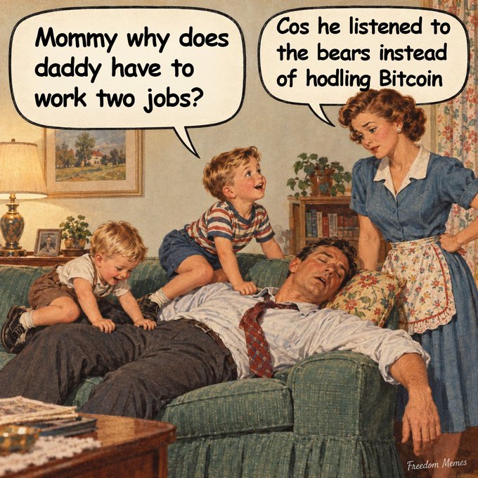 A retro-style meme shows a father collapsed on a couch with his children climbing on him while his wife looks on disapprovingly. Speech bubbles read: "Mommy why does daddy have to work two jobs?" and "Cos he listened to the bears instead of hodling Bitcoin." Watermarked "Freedom Memes."