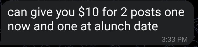 A screenshot of a text message that reads, "can give you $10 for 2 posts one now and one at alunch date," sent at 3:33 PM.