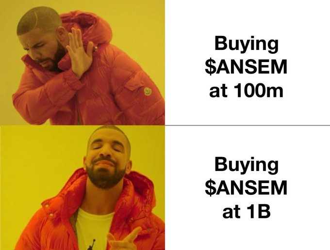 The Drake 'yes/no' meme formatted with text: top panel shows Drake rejecting 'Buying $ANSEM at 100m' and bottom panel shows Drake approving 'Buying $ANSEM at 1B'.