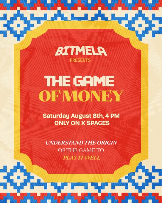 A promotional poster with a red and yellow decorative border features the text 'BITMELA PRESENTS THE GAME OF MONEY' for an event on 'Saturday August 8th, 4 PM ONLY ON X SPACES,' with the tagline 'UNDERSTAND THE ORIGIN OF THE GAME TO PLAY IT WELL.'