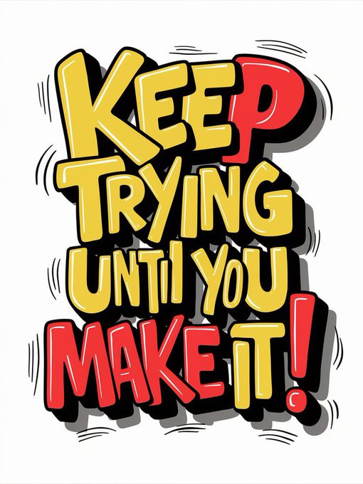 A colorful cartoon-style typographic poster with bold 3D bubble letters reading "KEEP TRYING UNTIL YOU MAKE IT!" in yellow and red against a white background.