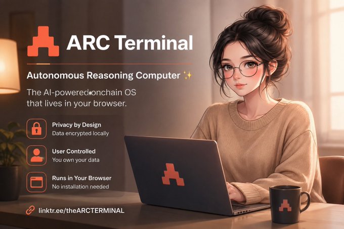A promotional graphic for 'ARC Terminal' advertises an 'Autonomous Reasoning Computer' with the tagline 'The AI-powered onchain OS that lives in your browser,' featuring features like 'Privacy by Design,' 'User Controlled,' and 'Runs in Your Browser,' alongside an illustration of a woman with glasses and a laptop.