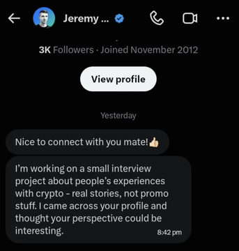 A direct message screenshot from a user named "Jeremy" with 3K followers says "Nice to connect with you mate!" and explains, "I'm working on a small interview project about people's experiences with crypto - real stories, not promo stuff. I came across your profile and thought your perspective could be interesting."