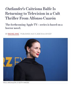 A news article headline reads "Outlander's Caitriona Balfe Is Returning to Television in a Cult Thriller From Alfonso Cuarón," published Aug 11, 2026, by Rachel King, featuring a photo of Balfe at an event.