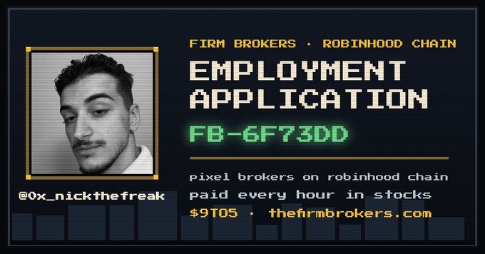 An employment application card for FIRM BROKERS on the Robinhood Chain, referencing pixel brokers, hourly stock pay, and the handle @0x_nickthefreak.