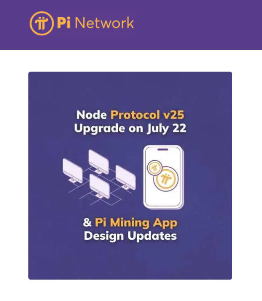 A Pi Network announcement graphic for 'Node Protocol v25 Upgrade on July 22 & Pi Mining App Design Updates' with Pi Network logo on a purple background.