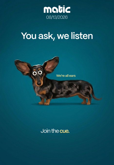 A promotional poster for Matic dated 08/13/2026 features a dachshund with oversized ears and the caption "We're all ears," playing on the phrase "You ask, we listen" to tease the upcoming "Something big is coming..." announcement and invite viewers to "Join the cue."