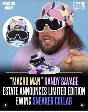 A promotional graphic for an 'EWING SNEAKER COLLAB' with 'MACHO MAN' Randy Savage, showing him in a colorful hat and pink sunglasses with a purple sneaker displayed.