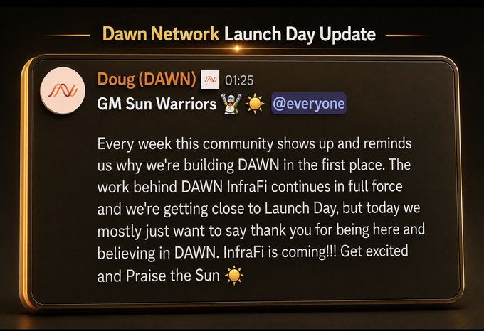 A Discord message from Doug (DAWN) in the "GM Sun Warriors" channel announces that the team is nearing Launch Day, expressing gratitude to the community and teasing the upcoming DAWN InfraFi launch. The message, titled "Dawn Network Launch Day Update," aligns with the post's speculation about an imminent Airdrop and TGE announcement.