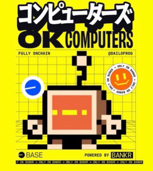 A vibrant yellow promotional graphic reads 'OK COMPUTERS' in Japanese and English, featuring a pixelated robot character and text 'FULLY ONCHAIN @DAILOFROG', 'BASE', and 'POWERED BY BANKR'.