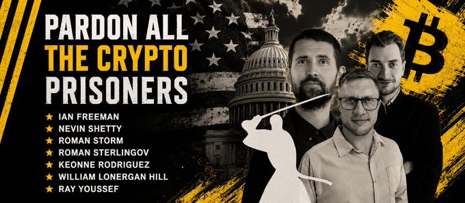 A promotional graphic titled 'PARDON ALL THE CRYPTO PRISONERS' lists names including Ian Freeman, Nevin Shetty, Roman Storm, Roman Sterlingov, Keonne Rodriguez, William Lonergan Hill, and Ray Youssef, alongside photos of three men and a Bitcoin symbol.