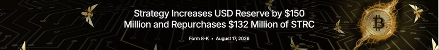 A banner stating 'Strategy Increases USD Reserve by $150 Million and Repurchases $132 Million of STRC', dated August 17, 2026, featuring a Bitcoin logo and decorative floral elements on a dark background.
