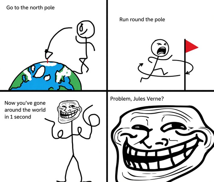 A four-panel comic depicting a stick figure going to the North Pole, running around it, and then traveling around the world in one second, ending with a Trollface meme and the text 'Problem, Jules Verne?'