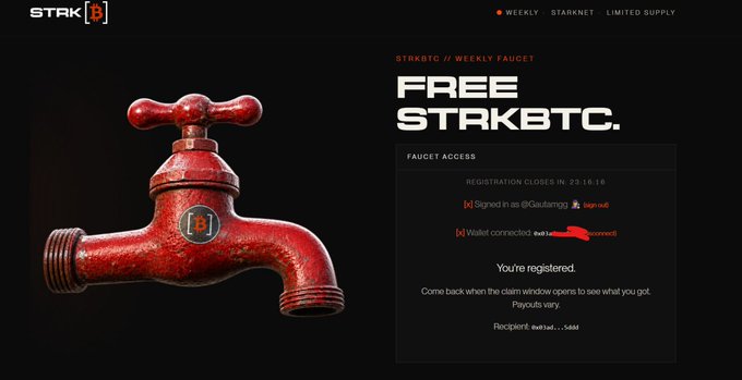 A promotional webpage for "STRKBTC // WEEKLY FAUCET" offers free STRKBTC tokens, featuring a large red faucet image alongside registration details requiring users to sign in as "@0x0xbtznrgj" and connect a Xverse wallet, with registration closing in 23:16:18. The page indicates the user has already successfully registered and provides a recipient wallet address beginning with "sw1ad."