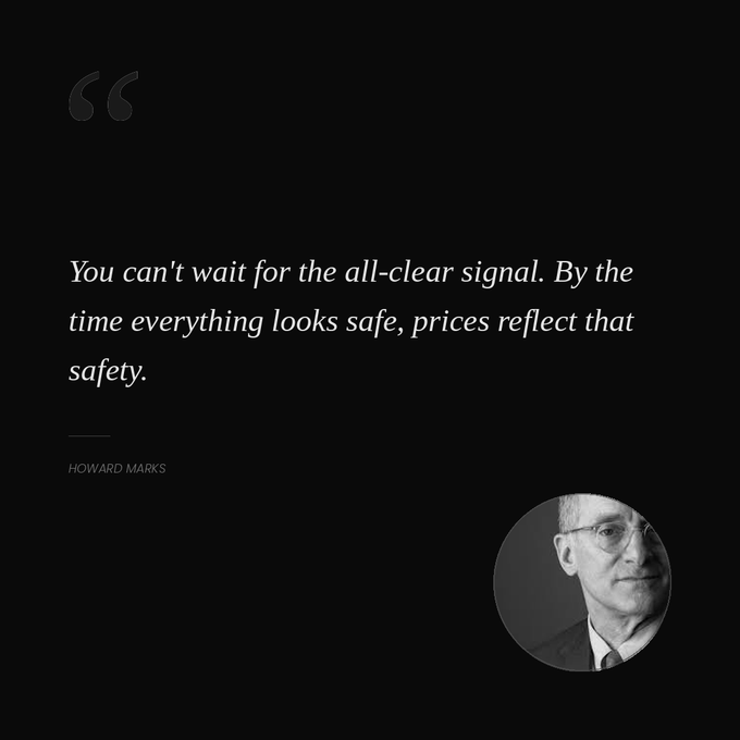 A quote graphic with a black background featuring a quote by Howard Marks: 'You can't wait for the all-clear signal. By the time everything looks safe, prices reflect that safety,' accompanied by a black and white portrait of Marks.
