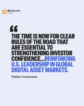 The image displays a Bitcoin.com News graphic featuring a quote from Fidelity Investments in black and blue text on a white background, stating: "The time is now for clear rules of the road that are essential to strengthening investor confidence...reinforcing U.S. leadership in global digital asset markets." The graphic reinforces the post's message about Fidelity's call for Senate passage of the CLARITY Act to provide regulatory certainty for digital asset markets.