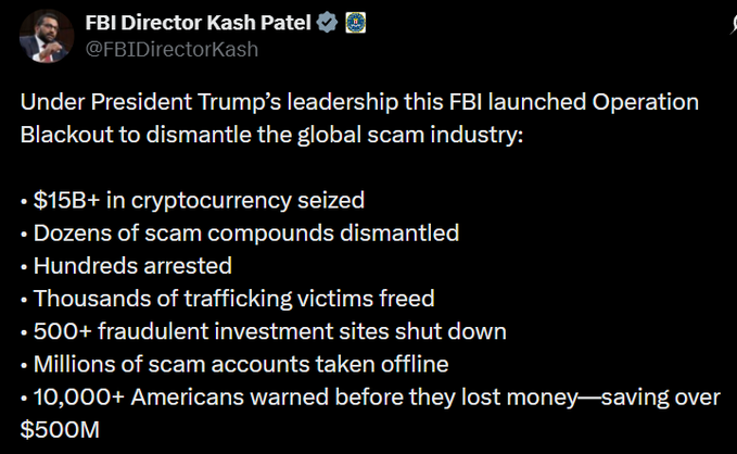 The image shows a tweet from FBI Director Kash Patel (@FBIDirectorKash) announcing "Operation Blackout" under President Trump's leadership, with bullet points detailing the results: $15B+ in cryptocurrency seized, dozens of scam compounds dismantled, hundreds arrested, thousands of trafficking victims freed, 500+ fraudulent investment sites shut down, millions of scam accounts taken offline, and 10,000+ Americans warned before losing money—saving over $500M.