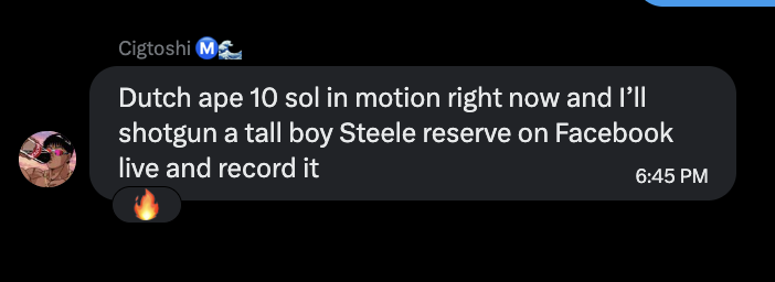 Facebook message from user 'Cigtoshi' reading 'Dutch ape 10 sol in motion right now and I'll shotgun a tall boy Steele reserve on Facebook live and record it' with a fire emoji.