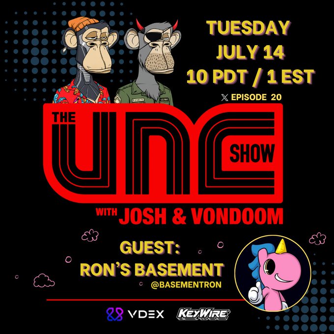 Promotional graphic for "The UNC Show" Episode 20 with Josh & Vondoom on Tuesday, July 14 at 10 PDT/1 EST, featuring cartoon monkey avatars and guest Ron's Basement (@basementron), sponsored by VDEX and KeyWire—aligning with the post's announcement of a live UNC Show appearance that Tuesday at 1pm EST instead of the usual Spaces.