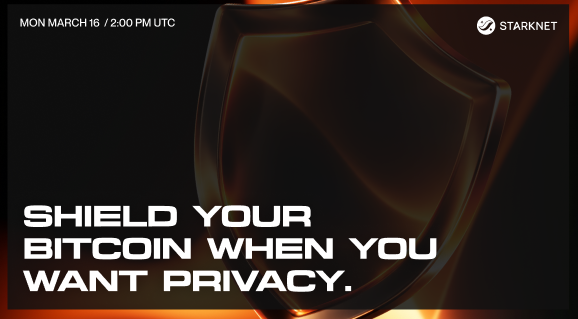 A dark promotional graphic for Starknet featuring an abstract shield shape, with text reading "SHIELD YOUR BITCOIN WHEN YOU WANT PRIVACY" alongside a scheduled date of "MON MARCH 16 / 2:00 PM UTC" and the Starknet logo. The image's shield imagery reinforces the post's message about protecting Bitcoin transaction privacy onchain.