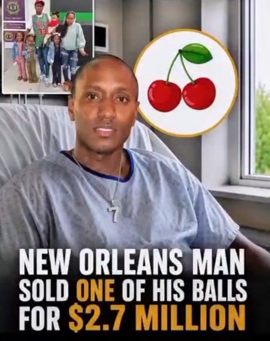 A man in a hospital gown sits in a hospital room with a family photo of six people on the wall and a large cherry graphic next to him, captioned "NEW ORLEANS MAN SOLD ONE OF HIS BALLS FOR $2.7 MILLION".