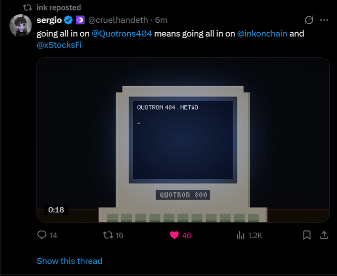 A screenshot of a reposted tweet by 'sergio' (@cruelhandeth) reading 'going all in on @Quotrons404 means going all in on @inkonchain and @xStocksFi', showing a retro computer screen displaying 'QUOTRON 404 .NETWO' and 'QUOTRON $00', with engagement metrics of 14 replies, 16 reposts, 46 likes, and 1.2K views.