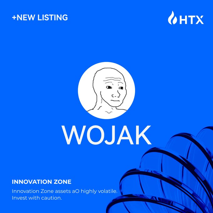 A blue promotional graphic from HTX announces a "+NEW LISTING" of $WOJAK, featuring the iconic Wojak meme face on a white circular badge, with a disclaimer noting the token is in the "INNOVATION ZONE" and "highly volatile."

The image directly supports the post by visually confirming HTX's new $WOJAK listing and aligning with the meme-energy theme of traders reacting to the exchange's latest addition.
