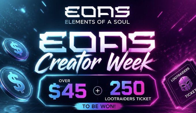 A vibrant neon promotional graphic for "EOAS Creator Week" (Elements of a Soul) announces prizes of "OVER $45 + 250 LOOTRAIDERS TICKET TO BE WON!" alongside stylized dollar signs and a ticket icon, directly illustrating the contest's reward details mentioned in the post.